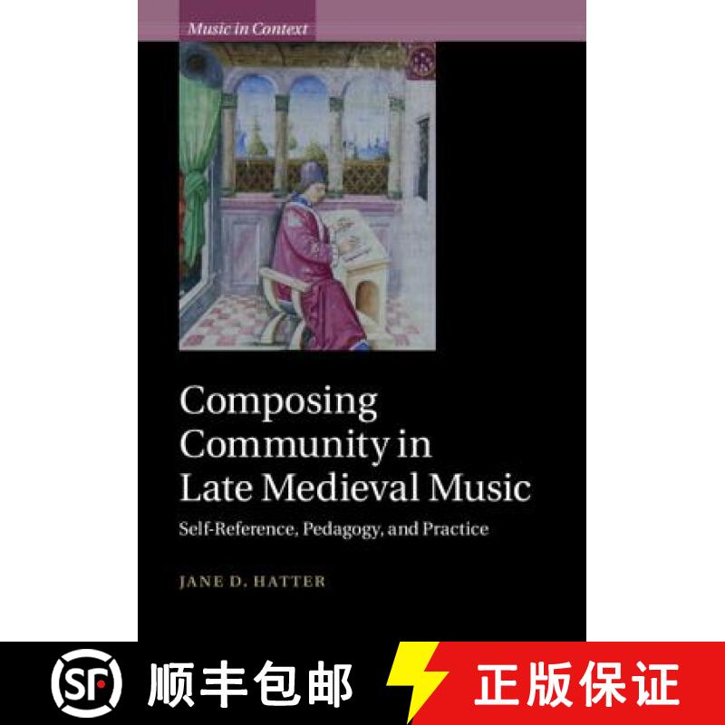 【3-4周达】Composing Community in Late Medieval Music: Self-Reference, Pedagogy, and Practice - Compo... [9781108474917]