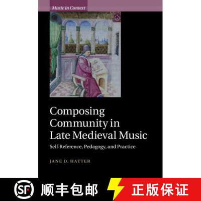【3-4周达】Composing Community in Late Medieval Music: Self-Reference, Pedagogy, and Practice - Compo... [9781108474917]