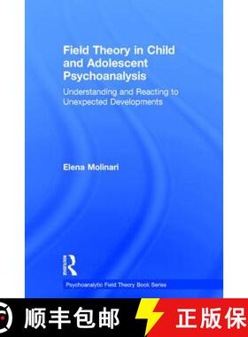 【3-4周达】Field Theory in Child and Adolescent Psychoanalysis: Understanding and Reacting to Unexpec... [9781138686724]
