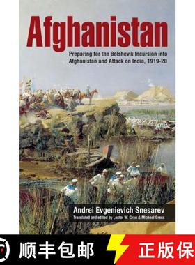【3-4周达】Afghanistan: Preparing for the Bolshevik Incursion Into Afghanistan and Attack on India, 1... [9781909982031]