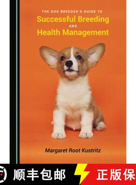 预订 The Dog Breederâ (Tm)S Guide to Successful Breeding and Health Management [9781527521247]