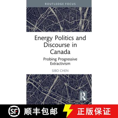 【3-4周达】精装 Energy Politics and Discourse in Canada: Probing Progressive Extractivism [9781032395524]