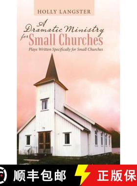 预订 A Dramatic Ministry for Small Churches: Plays Written Specifically for Small Churches [9781973639794]