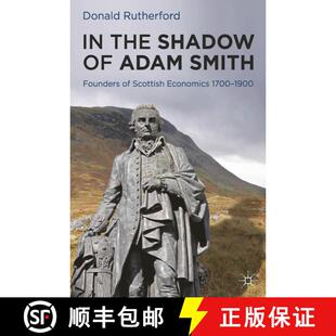 【3-4周达】In the Shadow of Adam Smith : Founders of Scottish Economics 1700-1900 [9780230252097]