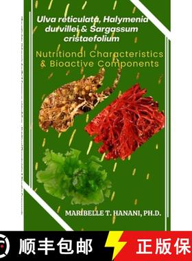 预订 Ulva reticulata, Halymenia durvillei & Sargassum cristaefolium: Nutritional Characteristics & Bi... [9786219667685]