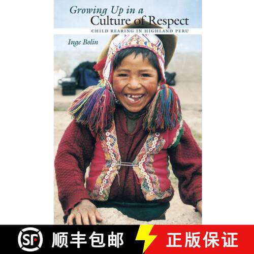 【3-4周达】Growing Up in a Culture of Respect – Child Rearing in Highland Peru [9780292712980]