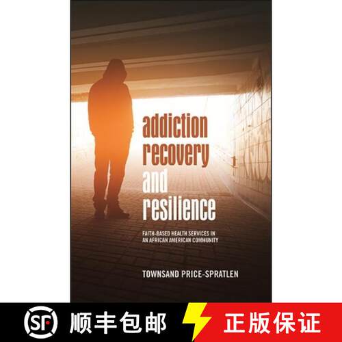 【3-4周达】Addiction Recovery and Resilience : Faith-based Health Services in an African American Com... [9781438487380]