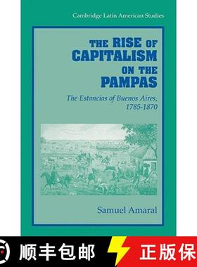 【3-4周达】Rise of Capitalism on the Pampas: The Estancias of Buenos Aires, 1785–1870 - The Rise of ... [9780521523110]