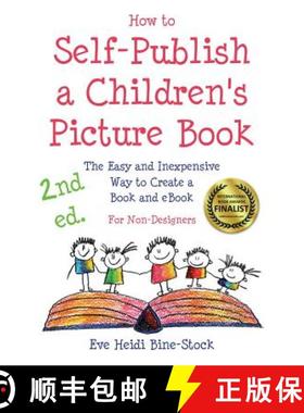 【3-4周达】How to Self-Publish a Children's Picture Book 2nd ed.: The Easy and Inexpensive Way to Cre... [9780983149989]