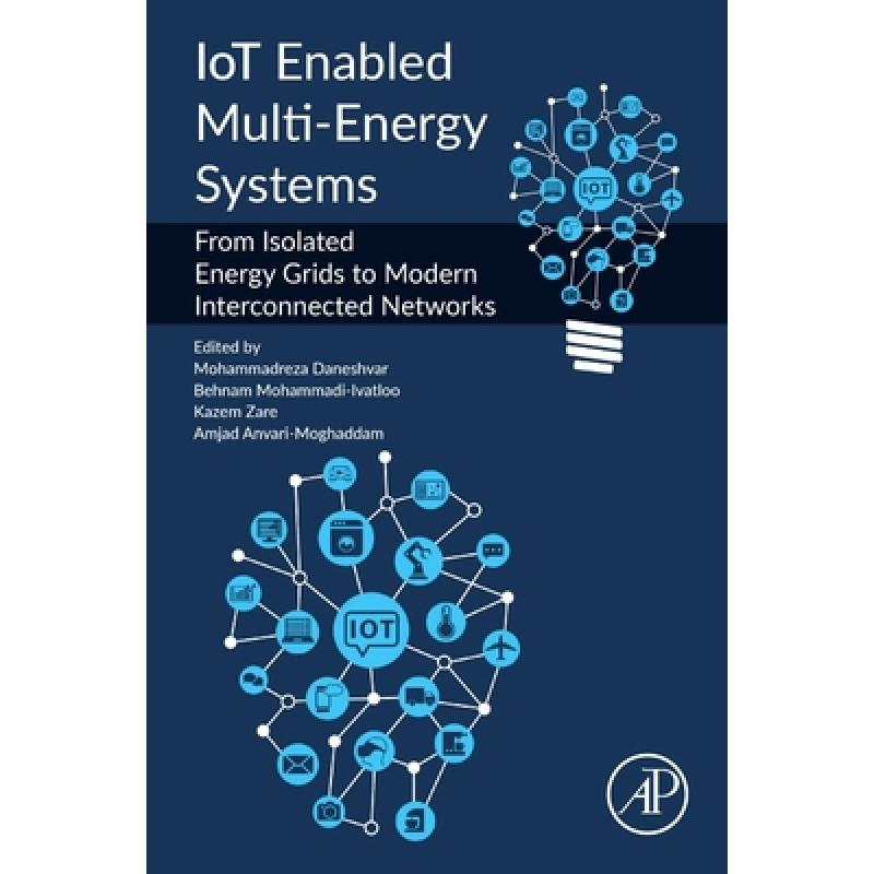 【4周达】IoT Enabled Multi-Energy Systems: From Isolated Energy Grids to Modern Interconnected Networks [9780323954211] 书籍/杂志/报纸 科学技术类原版书 原图主图