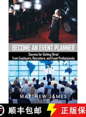 【3-4周达】Become an Event Planner: Secrets for Getting Hired from Employers, Recruiters, and Event P... [9780993497605]