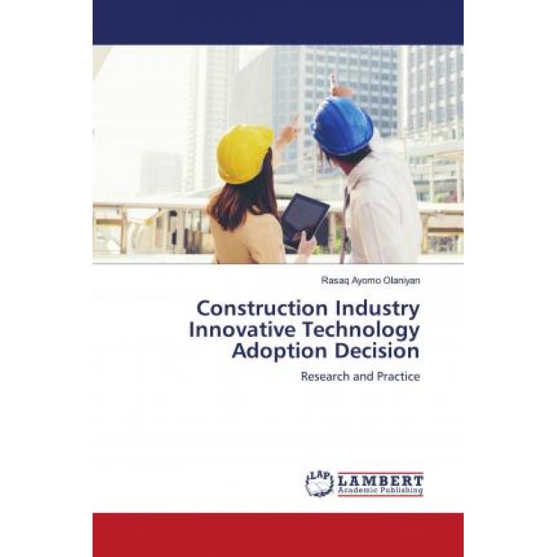 【4周达】Construction Industry Innovative Technology Adoption Decision [9786202803748] 书籍/杂志/报纸 原版其它 原图主图