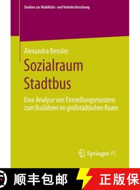 【3-4周达】Sozialraum Stadtbus : Eine Analyse von Einstellungsmustern zum Busfahren im großstädtisc... [9783658297985]