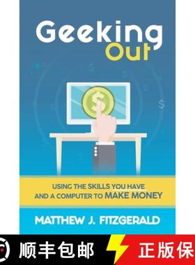 【3-4周达】Geeking Out: Using the Skills you have and a Computer to Make Money [9781617043901]
