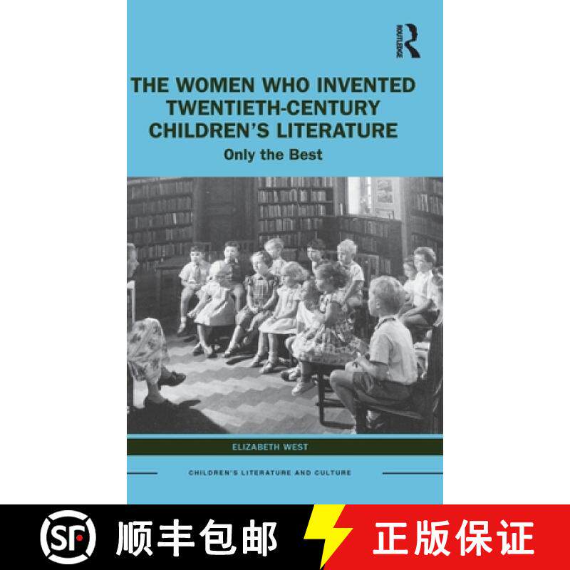 【3-4周达】The Women Who Invented Twentieth-Century Children's Literature: Only the Best [9781032308272]