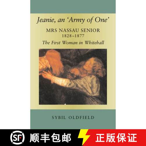 【3-4周达】Jeanie, an `Army of One` – Mrs Nassau Senior, 1828–1877, the First Woman in Whitehall [9781845192549]