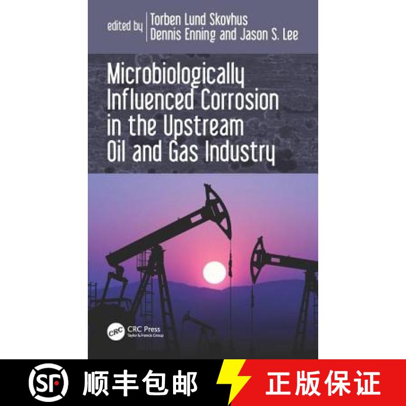 【3-4周达】Microbiologically Influenced Corrosion in the Upstream Oil and Gas Industry [9781498726566]