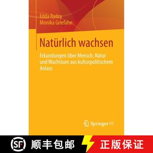 【3-4周达】Natürlich wachsen : Erkundungen über Mensch, Natur und Wachstum aus kulturpolitischem An... [9783658028497]