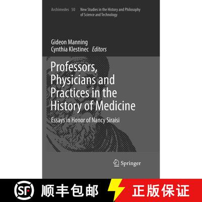 【3-4周达】Professors, Physicians and Practices in the History of Medicine : Essays in Honor of Nancy... [9783319859330]