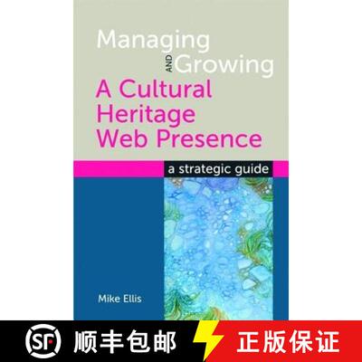 【3-4周达】Managing and Growing a Cultural Heritage Web Presence : A Strategic Guide [9781856047104]