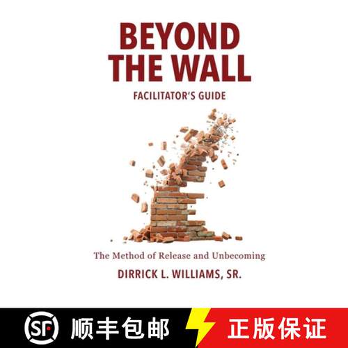 【3-4周达】BEYOND THE WALL  FACILITATOR'S GUIDE: The Method of Release and Unbecoming [9798994627426]