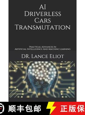 预订 AI Driverless Cars Transmutation: Practical Advances In Artificial Intelligence And Machine Lear... [9781734601602]