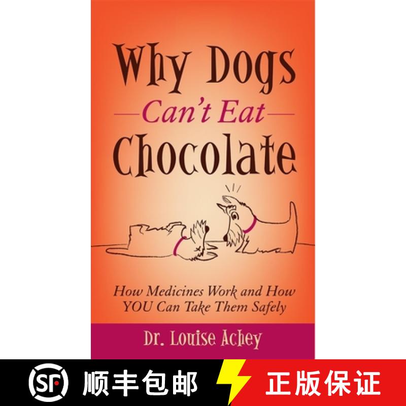【3-4周达】Why Can't Dogs Eat Chocolate : How Medicines Work and How YOU Can Take Them Safely [9781614489672]