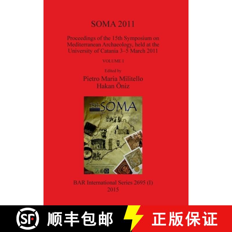 【3-4周达】SOMA 2011, Volume I: Proceedings of the 15th Symposium on Mediterranean Archaeology, held ... [9781407313429]