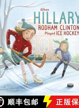 预订 When Hillary Rodham Clinton Played Ice Hockey [9781515815778]