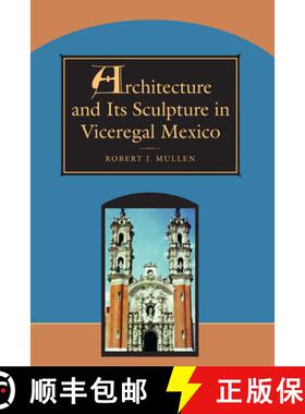 【3-4周达】Architecture and Its Sculpture in Viceregal Mexico [9780292752108]