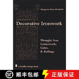 【3-4周达】Decorative Ironwork: Wrought Iron Gratings, Gates and Railings: Wrought Iron Gratings, Gat... [9780764301537]