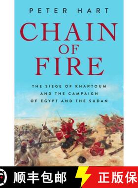 【3-4周达】Chain of Fire: The Siege of Khartoum and the Campaign of Egypt and the Sudan [9781639369775]