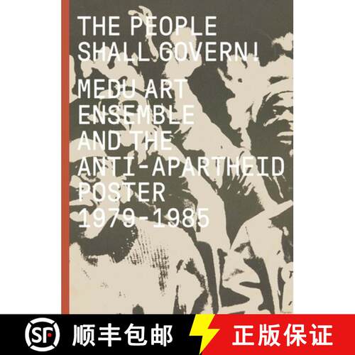 【3-4周达】精装 The People Shall Govern! – Medu Art Ensemble and the Anti–Apartheid Poster, 1979–1985 [9780300254341]