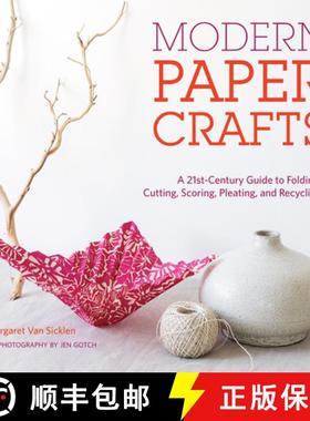 预订 Modern Paper Crafts: A 21st-Century Guide to Folding, Cutting, Scoring, Pleating, and Recycling:... [9781584798668]
