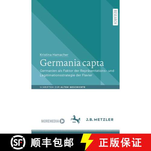 【3-4周达】Germania capta : Germanien als Faktor der Repräsentations- und Legitimationsstrategie der... [9783662637029]