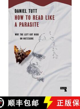 【3-4周达】How to Read Like a Parasite: What the Left Needs to Know about Nietzsche [9781914420627]
