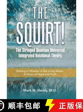 预订 The Squirt!  the Stringed Quantum Universal Integrated Relational Theory: Bathing in Wisdom in t... [9798765236062]