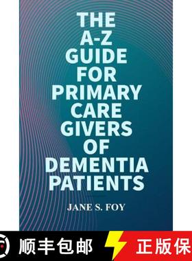 【3-4周达】The  A-Z  Guide For  Primary  Care  Givers Of Dementia  Patients [9780359418268]
