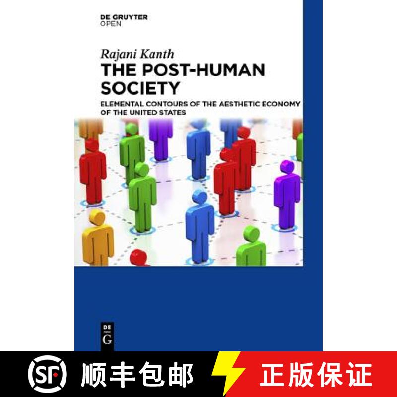 【3-4周达】The Post-Human Society: Elemental Contours of the Aesthetic Economy of the United States [9783110455304]