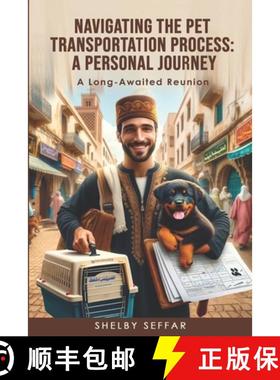 【3-4周达】Navigating the Pet Transportation Process: A Personal Journey : A Long-Awaited Reunion [9798989795307]