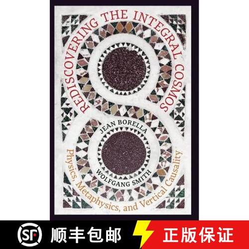 【3-4周达】精装 Rediscovering the Integral Cosmos: Physics, Metaphysics, and Vertical Causality [9781621384083]