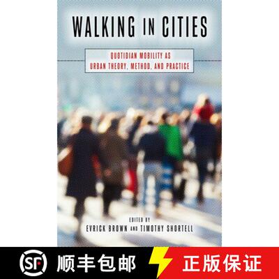 【3-4周达】Walking in Cities: Quotidian Mobility as Urban Theory, Method, and Practice [9781439912218]