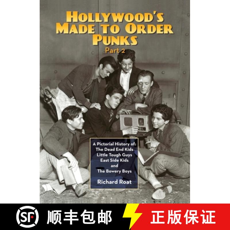 【2-3周达】Hollywood's Made To Order Punks, Part 2: A Pictorial History of: The Dead End Kids Little ... [9781629335513]