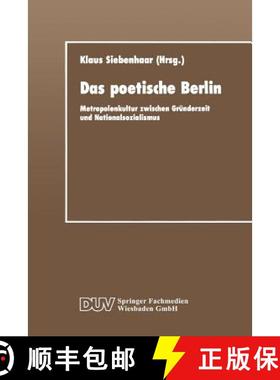 【3-4周达】Das poetische Berlin : Metropolenkultur zwischen Gründerzeit und Nationalsozialismus [9783824440672]