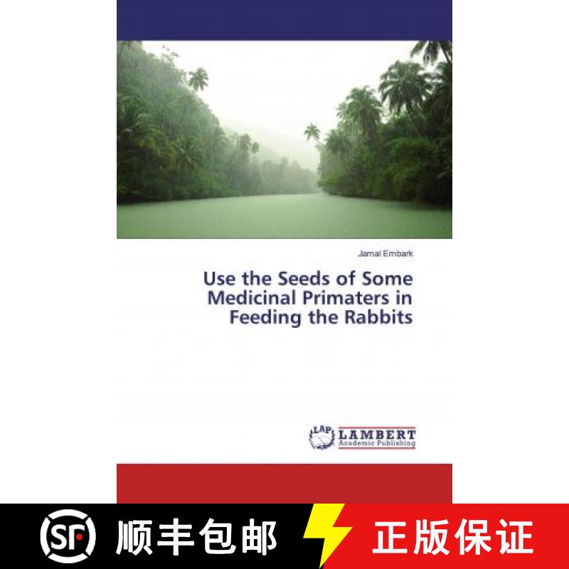 预订 Use the Seeds of Some Medicinal Primaters in Feeding the Rabbits [9783330037946]