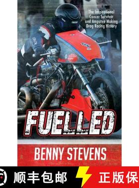 【3-4周达】Fuelled: The Inspirational Cancer Survivor and Amputee Making Drag Racing History [9780648702603]