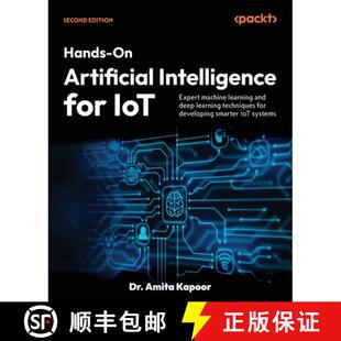 预订 Hands-On Artificial Intelligence for IoT - Second Edition: Expert machine learning and deep lear... [9781835467183]