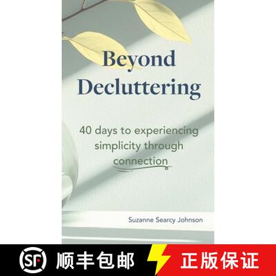 【3-4周达】Beyond Decluttering: 40 days to experiencing simplicity through connection [9798994335703]