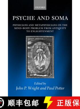 【3-4周达】Psyche and Soma: Physicians and Metaphysicians on the Mind-Body Problem from Antiquity to ... [9780199256747]