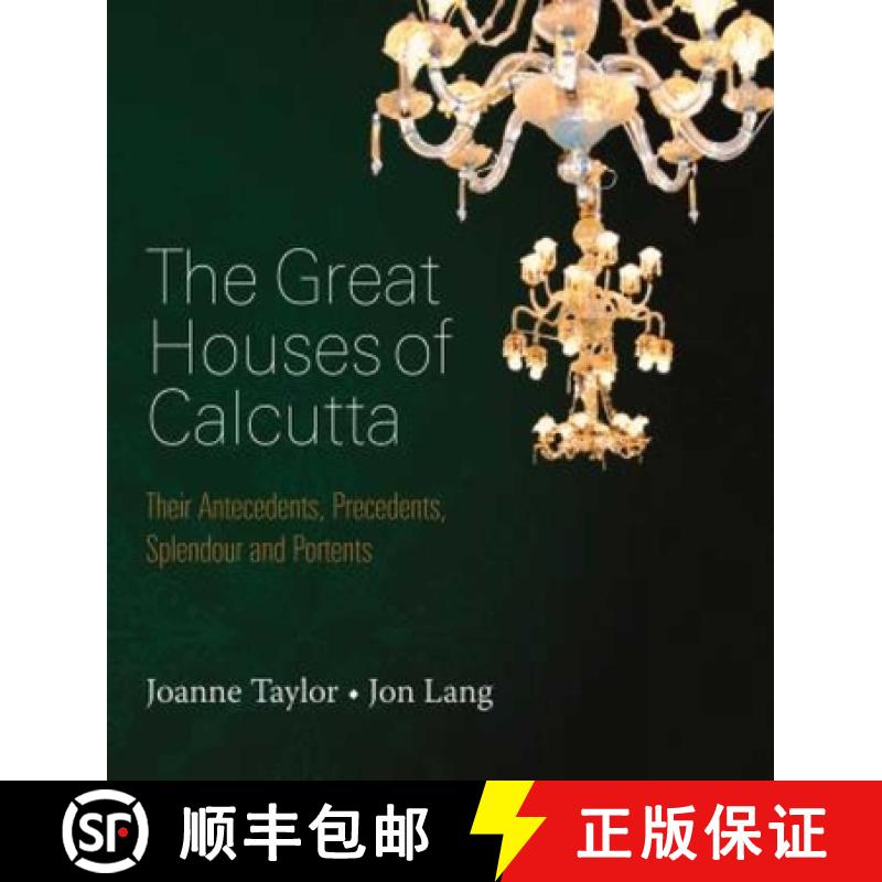 Great Houses of Calcutta: Their Antecedents, Precedents, Splendour and Portents[9789383098903]